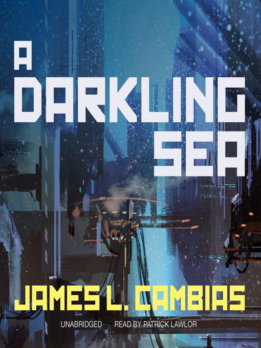 Title details for A Darkling Sea by James L. Cambias - Available